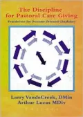 The Discipline for Pastoral Care Giving: Foundations for Outcome Oriented Chaplaincy