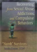 Recovering from Sexual Abuse, Addictions and Compulsive Behaviors: "Numb" Survivors