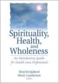 Spirituality, Health, and Wholeness: An Introductory Guide for Health Care Professionals