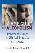Shame, Guilt, and Alcoholism: Treatment Issues in Clinical Practice, Second Edition