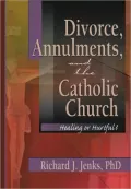 Divorce, Annulments and the Catholic Church: Healing or Hurtful?