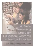 A Guide to Developing End User Education Programs in Medical Libraries