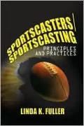 Sportscasters/Sportscasting: Principles and Practices