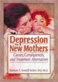Depression in New Mothers: Causes, Consequences, and Treatment Alternatives