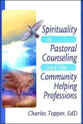 Spirituality in Pastoral Care and Counseling: Expanding the Horizons