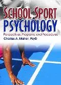 School Sport Psychology Perspectives, Programs, And Procedures