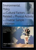 Environmental, Policy, and Cultural Factors Related to Physical Activity in a Diverse Sample of Women : The Women's Cardiovascular Health Network Project