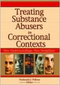 Treating Substance Abusers in Correctional Contexts: New Understandings, New Modalities