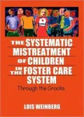 The Systematic Mistreatment of Children in the Foster Care System: Through the Cracks