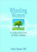 Whistling Women: A Study of the Lives of Older Lesbians