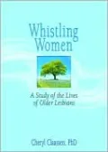 Whistling Women: A Study of the Lives of Older Lesbians
