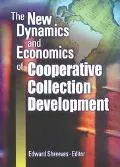 New Dynamics and Economics of Cooperative Collection Development Papers Presented at a Confe...