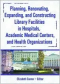 Planning, Renovating, Expanding, and Constructing Library Facilities in Hospitals, Academic Medical Centers, and Health Organizations