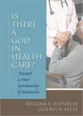 Is There a God in Health Care?: Toward a New Spirituality of Medicine