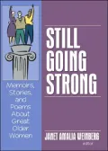 Still Going Strong: Memoirs, Stories, and Poems about Great Older Women