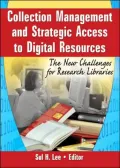 Collection Management and Strategic Access to Digital Resources: The New Challenges for Research Libraries