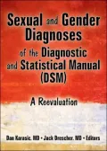 Sexual and Gender Diagnoses of the Diagnostic and Statistical Manual (DSM): A Reevaluation