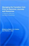 Managing the Transition from Print to Electronic Journals and Resources: A Guide for Library and Information Professionals