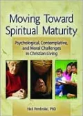 Moving Toward Spiritual Maturity: Psychological, Contemplative, and Moral Challenges in Christian Living