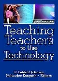 Teaching Teachers to Use Technology