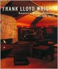 Frank Lloyd Wright: America's Master Architect