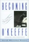 Becoming O'Keeffe : The Early Years
