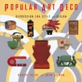 Popular Art Deco: Depression Era Style and Design