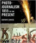 Photojournalism 1855 to the Present: Editor's Choice