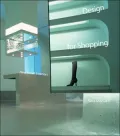 Design for Shopping: New Retail Interiors