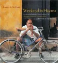 Weekend in Havana/Tres Dias en la Habana: An American Photographer in the Forbidden City - Un Fotografo Americano en la Ciudad Prhibida