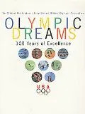 Olympic Dreams 100 Years of Excellence
