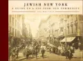 Jewish New York : Notable Neighborhoods and Memorable Moments