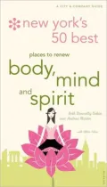 New York's Best 50 Places to Renew Body, Mind, and Spirit