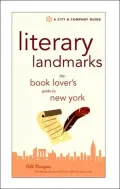 Literary Landmarks : The Book Lover's Guide to New York