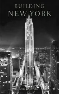 Building New York: The Rise and Rise of the Greatest City on Earth