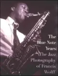 The Blue Note Years: The Jazz Photography of Francis Wolff