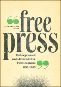 Free Press: The Underground and Alternative Press, 1965-1975