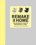 Remake It Home: The Essential Guide to Resourceful Living