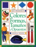 Mis Primeros Colores, Formas, Tamanos, Y Opuestos