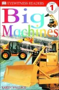 DK Readers: Big Machines (Level 1: Beginning to Read)