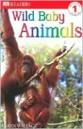 DK Readers: Wild Baby Animals (Level 1: Beginning to Read)