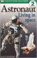 Astronaut: Living in Space (DK Readers Level 2 Series)