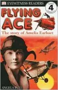 DK Readers: Flying Ace, the Story of Amelia Earhart (Level 4: Proficient Readers)