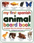 My First Spanish Animal Board Book / Mi primer libro de animales en español