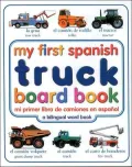 My First Spanish Truck Board Book/Mi Primer Libro De Camiones En Espanol: A Bilingual Word Book
