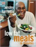Ainsley Harriott's Low Fat Meals in Minutes