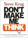 Don't Make Me Think!: A Common Sense Approach to Web Usability