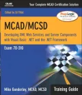 MCAD/MCSD Training Guide (Exam 70-310): Developing XML Web Services and Server Components with Visual Basic .NET and the .NET Framework
