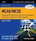 MCAD/MCSD training Guide (70-320): Developing XML Web Services and Server Components with Visual C# >NET and the .NET Framework