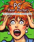 PC Fear Factor : The Ultimate PC Disaster Prevention Guide